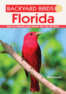 Backyard Birds of Florida: How to Identify and Attract the Top 25 Birds - Fenimore, Estrella, and Fenimore, Bill