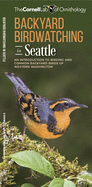 Backyard Birdwatching in Seattle: An Introduction to Birding and Common Backyard Birds of Western Washington