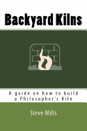 Backyard Kilns: A guide on how to build a Philosopher's Kiln