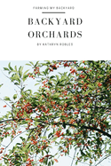 Backyard Orchards: How to Grow Fruit in the City