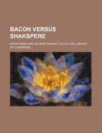 Bacon Versus Shakspere