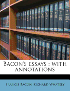 Bacon's Essays: With Annotations