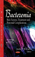 Bacteremia: Risk Factors, Treatment & Potential Complications