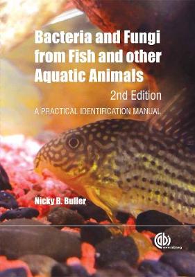 Bacteria and Fungi from Fish and Other Aquatic Animals: A Practical Identification Manual - Buller, Nicky