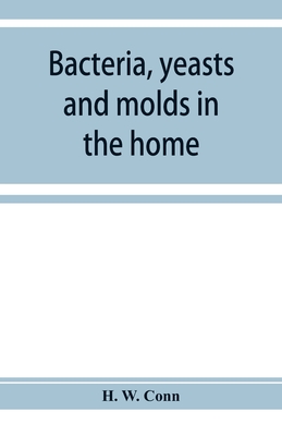 Bacteria, yeasts and molds in the home - W Conn, H