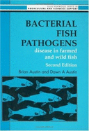 Bacterial Fish Pathogens: Disease in Farmed and Wild Fish - Austin, Brian, and Austin, Dawn A