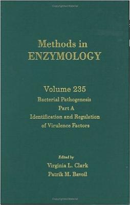 Bacterial Pathogenesis, Part A: Identification and Regulation of Virulence Factors - Bavoil, Patrik M (Editor), and Clark, Virginia L (Editor), and Abelson, John N