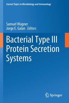 Bacterial Type III Protein Secretion Systems - Wagner, Samuel (Editor), and Galan, Jorge E (Editor)