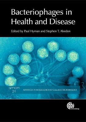 Bacteriophages in Health and Disease - Hyman, Paul (Editor), and Abedon, Stephen T (Editor)