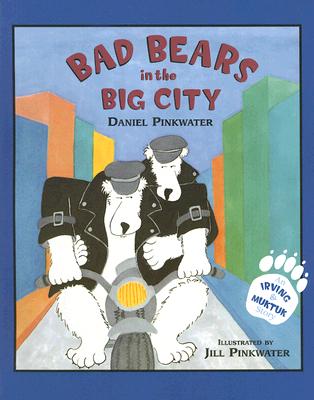 Bad Bears in the Big City - Pinkwater, Daniel Manus