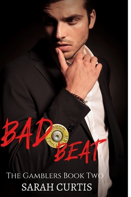Bad Beat: The Gamblers Book Two - Curtis, Sarah