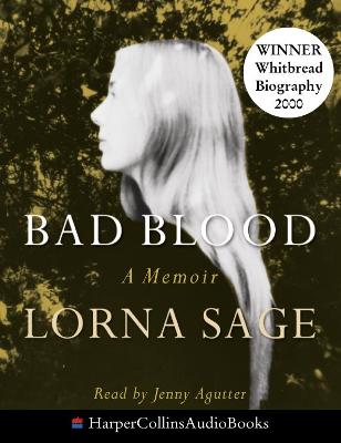 Bad Blood: A Memoir - Sage, Lorna, and Agutter, Jenny (Read by)