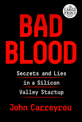 Bad Blood: Secrets and Lies in a Silicon Valley Startup - Carreyrou, John