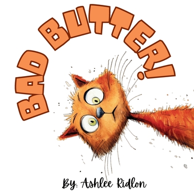 Bad Butter! - Ridlon, Ashlee