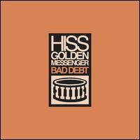 Bad Debt [Reissue] - Hiss Golden Messenger