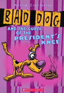 Bad Dog and the Curse of the President's Knee