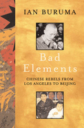 Bad Elements: Chinese Rebels from LA to Beijing