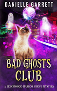 Bad Ghosts Club: A Beechwood Harbor Ghost Mystery