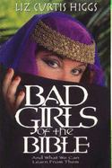 Bad Girls of the Bible - Higgs, Liz Curtis