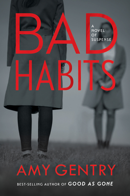 Bad Habits: By the Author of the Best-Selling Thriller Good as Gone - Gentry, Amy
