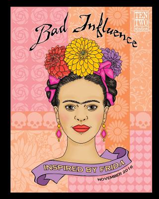 Bad Influence - November 2016: Inspired by Frida - Vollrath, Lisa