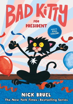 Bad Kitty for President (Full-Color Edition) - Bruel, Nick