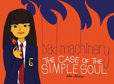 Bad Machinery Vol. 3: The Case of the Simple Soul - Allison, John, Dr.
