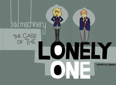 Bad Machinery Vol. 4: The Case of the Lonely One - Allison, John, Dr.