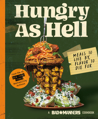 Bad Manners: Hungry as Hell: Meals to Live By, Flavor to Die For: A Vegan Cookbook - Bad Manners, and Davis, Michelle, and Holloway, Matt