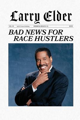 Bad News for Race Hustlers - Elder, Larry