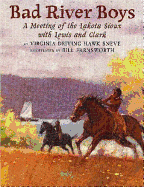 Bad River Boys: A Meeting of the Lakota Sioux with Lewis and Clark - Sneve, Virginia Driving Hawk