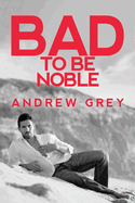 Bad to Be Noble: Volume 3