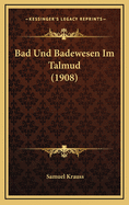 Bad Und Badewesen Im Talmud (1908)
