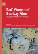 'bad' Women of Bombay Films: Studies in Desire and Anxiety