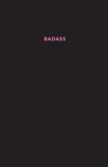 Badass: A Dauntless Blank Book