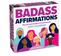 Badass Affirmations 2025 Day-to-Day Calendar: the Wit and Wisdom of Wild Women