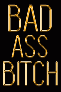 Badass Bitch: Chic Gold & Black Notebook Show Them You're a Powerful Woman! Stylish Luxury Journal