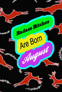 Badass Bitches Are Born In August: funny & cute pocket sized Birthday gag gift, The Family We Choose . size 6'X9" 120 pages blank line pages..