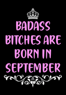 Badass Bitches are Born In September: Funny Birthday Present for Women - Gag Gift for Women - Best Friend - Coworker - Birthday Card Alternative - Journal for Her Bday Gifts