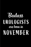 Badass Urologists Are Born In November: Blank Line Funny Journal, Notebook or Diary is Perfect Gift for the November Born. Makes an Awesome Birthday Present from Friends and Family ( Alternative to B-day Card. )