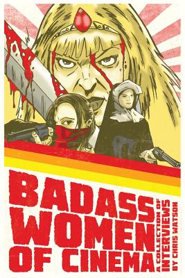 Badass Women of Cinema - A Collection of Interviews - Watson, Chris