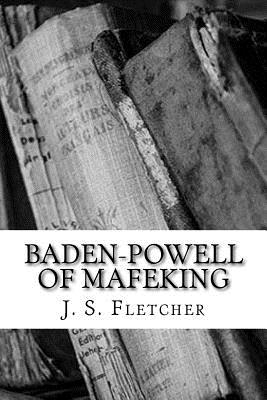 Baden-Powell of Mafeking - Fletcher, J S