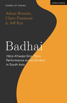 Badhai: Hijra-Khwaja Sira-Trans Performance Across Borders in South Asia - Hossain, Adnan, and Pamment, Claire, and Shepherd, Simon (Editor)