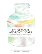 Baffle Marks and Pontil Scars: A Reader on Historic Bottle Identification