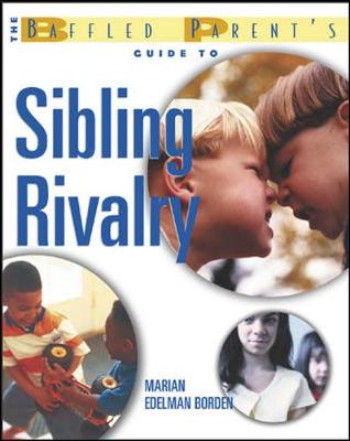 Baffled Parent's Guide to Sibling Rivalry - Borden, Marian Edelman