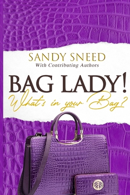 Bag Lady! What's in your Bag? - Smith, Angela M (Editor), and Price, David (Photographer), and Sneed, Sandy Denise
