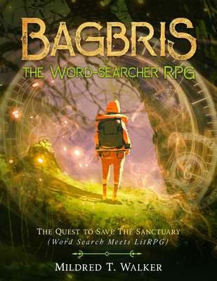 Bagbris the Word-searcher RPG: The Quest to Save The Sanctuary (Word Search Meets LitRPG) - Walker, Mildred T