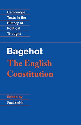 Bagehot: The English Constitution - Bagehot, and Smith, Paul (Editor)