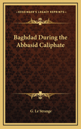 Baghdad During the Abbasid Caliphate