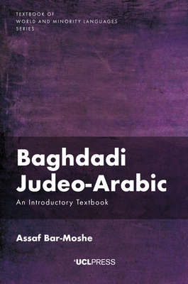 Baghdadi Judeo-Arabic: An Introductory Text - Bar-Moshe, Assaf